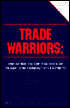 Trade Warriors: The Guide to the Politics of Trade and Foreign Investment