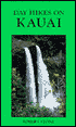 Day Hikes on Kauai: 55 Great Hikes