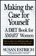 Making the Case for Yourself: A Diet Book for Smart Women