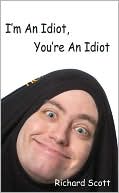 I'm an Idiot, You're an Idiot