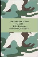 Army Technical Manual TM 5-600 (Bridge Inspection, Maintenance, and Repair)