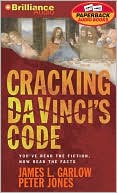 Cracking Da Vinci's Code: You've Read the Book, Now Hear the Truth