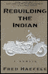 Rebuilding the Indian: A Memoir