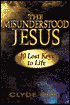 Misunderstood Jesus: Ten Lost Keys to Life