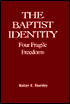 The Baptist Identity: Four Fragile Freedoms