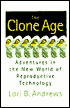 Clone Age: Adventures in the New World of Reproductive Technology