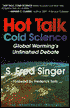 Hot Talk Cold Science: Global Warming's Unfinished Debate