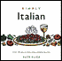 Simply Italian: Over 100 Easy-to-Make Zesty, Satisfying Favorites