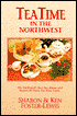 Teatime in the Northwest: The Northwest's Best Tea Rooms and Recipes for Tasty Tea Treats