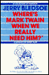 Where's Mark Twain when We Really Need Him?
