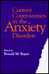 Current Controversies in the Anxiety Disorders