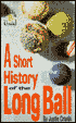 A Short History of the Long Ball