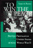 To Win the Peace: British Propaganda in the United States During World War II