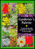 Gardener's Palette : The quick-and-easy guide to selecting over 1,000 plants by color and height