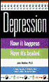 Depression: How It Happens how It's Healed