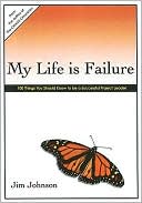 My Life Is Failure: 100 Things You Should Know to Be a Successful Project Leader