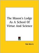 The Masons Lodge As A School Of Virtue And Science
