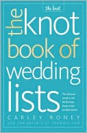 The Knot Book of Wedding Lists: The Ultimate Guide to the Perfect Day, down to the Smallest Detail