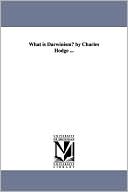 What Is Darwinism? by Charles Hodge