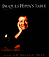 Jacques Pepin's Table: The Complete Today's Gourmet