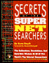Secrets of the Super Net Searchers: The Reflections, Revelations and Hard-Won Wisdom of 35 of the World's Top Internet Researchers