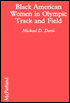 Black American Women in Olympic Track and Field: A Complete Illustrated Reference