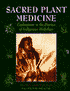Sacred Plant Medicine: Explorations in Indigenous Herbalism