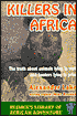 Killers in Africa: The Truth about Animals Lying in Wait and Hunters Lying in Print