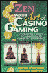 Zen and the Art of Casino Gaming: An Insider's Guide to a Sucessful Gambling Experience