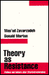 Theory As Resistance: Politics and Culture after (Post)Structuralism