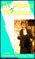 The Wisdom of Menopause: Creating Physical and Emotional Health and Healing During the Change