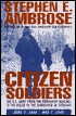 Citizen Soldiers: The U.S. Army from the Normandy Beaches to the Bulge to the Surrender of Germany, June 7, 1944 to May 7, 1945
