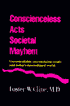 Conscienceless Acts, Societal Mayhem
