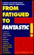 From Fatigued to Fantastic