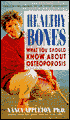 Healthy Bones: What You Should Know about Osteoporosis