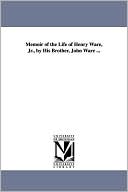 Memoir Of The Life Of Henry Ware, Jr., By His Brother, John Ware ...