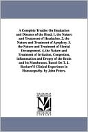 A Complete Treatise on Headaches and Diseases of the Head 1 the Nature and Treatment of Headaches 2 the Nature and Treatment of Apoplexy 3 the N