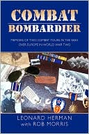 Combat Bombardier: Memoirs of two combat tours in the skies over europe in world war Two