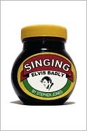 Singing Elvis Badly: A Novel