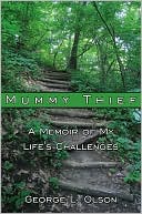 Mummy Thief: A Memoir of My Life's Challenges