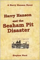 Harry Hanson and the Seaham Pit Disaster: A Harry Hanson Novel
