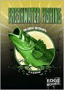 Freshwater Fishing (The Great Outdoors Series)