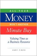 All Your Money Won't Another Minute Buy: Valuing Time as a Business Resource
