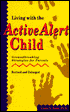 Living with the Active Alert Child: Groundbreaking Strategies for Parents