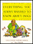 Everything You Always Wanted to Know about Dogs: The Canine Source Book