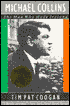 Michael Collins; The Man Who Made Ireland