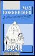 Max Horkheimer : A New Interpretation