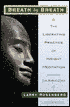 Breath by Breath: The Liberating Practice of Insight Meditation