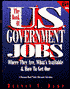 Book of U.S. Government Jobs: Where They Are, What's Available, and how to Get One