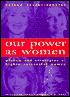 Our Power as Women: The Wisdom and Strategies of Highly Successful Women